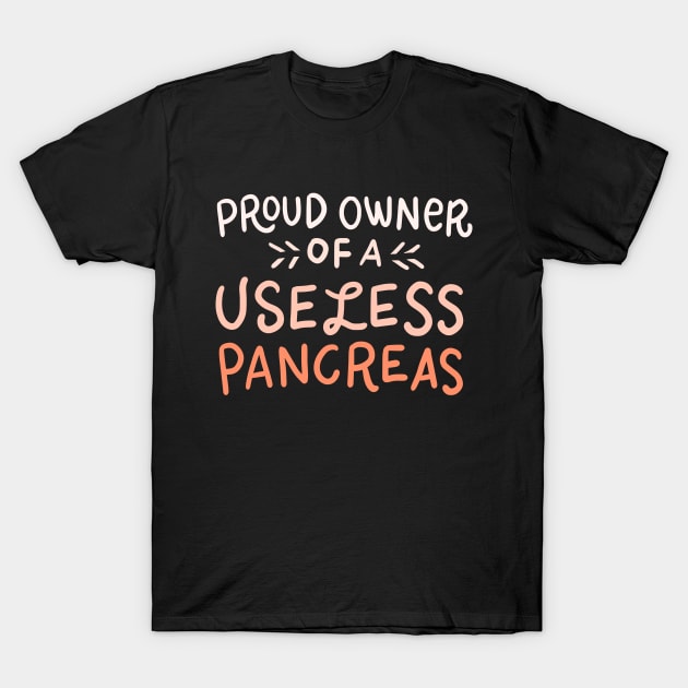 Proud Owner Of A Useless Pancreas Diabetic Gifts T-Shirt by Cartba